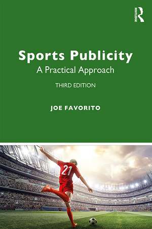 Sports Publicity: A Practical Approach de Joe Favorito