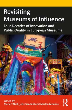 Revisiting Museums of Influence: Four Decades of Innovation and Public Quality in European Museums de Mark O'Neill