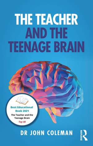 The Teacher and the Teenage Brain de John Coleman