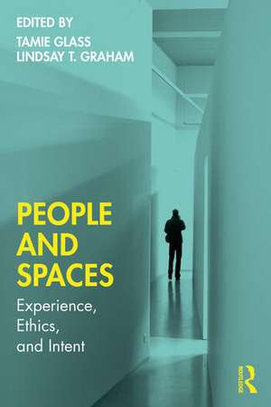 People and Spaces: Experiences, Ethics, and Intent de Tamie Glass