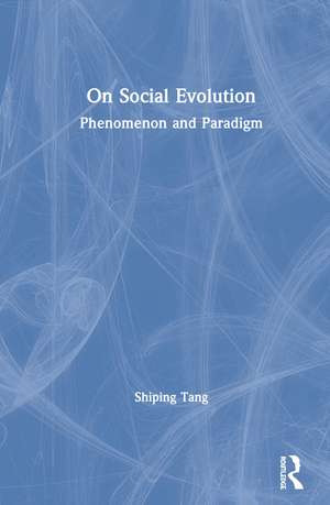On Social Evolution: Phenomenon and Paradigm de Shiping Tang
