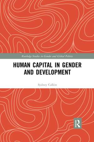 Human Capital in Gender and Development de Sydney Calkin