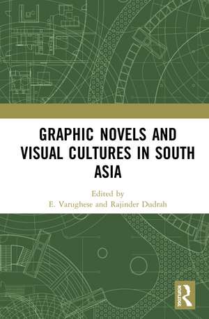 Graphic Novels and Visual Cultures in South Asia de E. Varughese