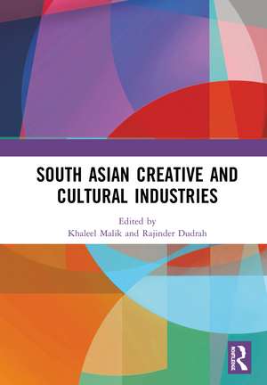 South Asian Creative and Cultural Industries de Khaleel Malik