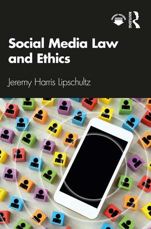 Social Media Law and Ethics de Jeremy Harris Lipschultz