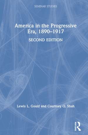 America in the Progressive Era, 1890–1917 de Lewis L. Gould