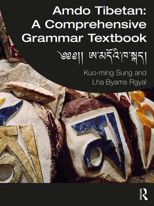 Amdo Tibetan: A Comprehensive Grammar Textbook: ༄༄།། ཨ་མདོའི་ཁ་སྐད། de Kuo-ming Sung