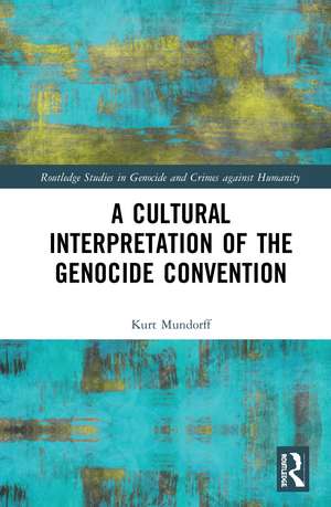 A Cultural Interpretation of the Genocide Convention de Kurt Mundorff