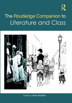 The Routledge Companion to Literature and Class de Gloria McMillan