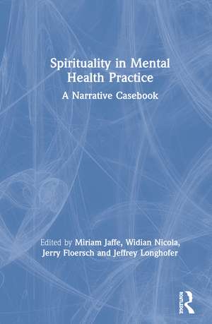 Spirituality in Mental Health Practice: A Narrative Casebook de Miriam Jaffe