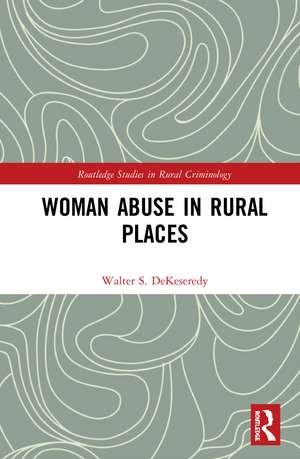 Woman Abuse in Rural Places de Walter S. DeKeseredy