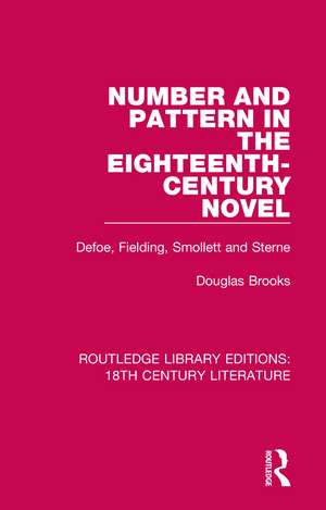 Number and Pattern in the Eighteenth-Century Novel: Defoe, Fielding, Smollett and Sterne de Douglas Brooks