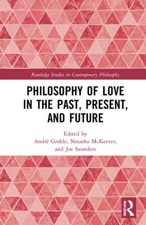 Philosophy of Love in the Past, Present, and Future de André Grahle