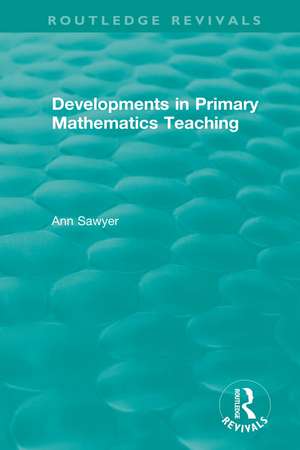 Developments in Primary Mathematics Teaching de Ann Sawyer