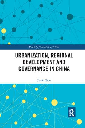 Urbanization, Regional Development and Governance in China de Jianfa Shen