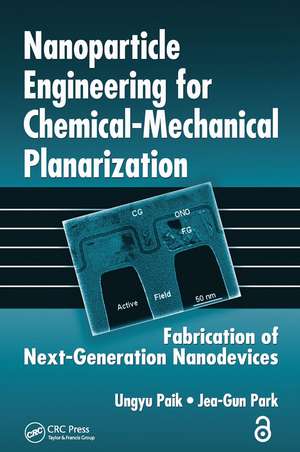 Nanoparticle Engineering for Chemical-Mechanical Planarization: Fabrication of Next-Generation Nanodevices de Ungyu Paik