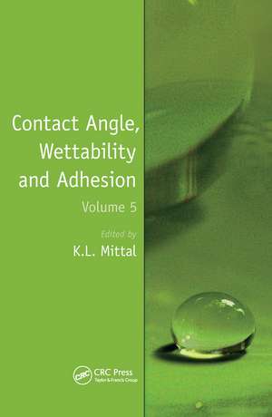 Contact Angle, Wettability and Adhesion, Volume 5 de Kash L. Mittal