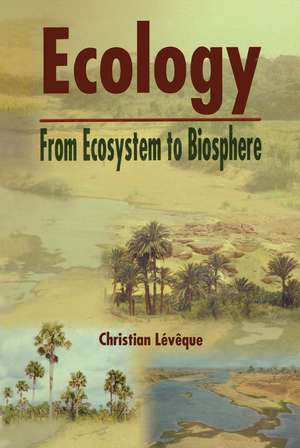 Ecology: From Ecosystem to Biosphere de Christian Leveque