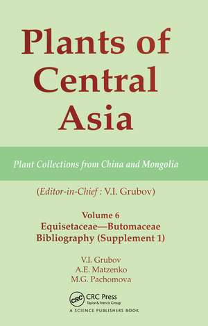 Plants of Central Asia - Plant Collection from China and Mongolia, Vol. 6: Equisetaceae-Butomaceae Bibliography de V I Grubov