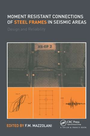 Moment Resistant Connections of Steel Frames in Seismic Areas: Design and Reliability de Federico Mazzolani