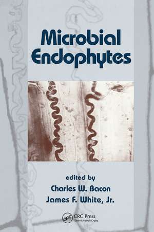 Microbial Endophytes de Charles W. Bacon