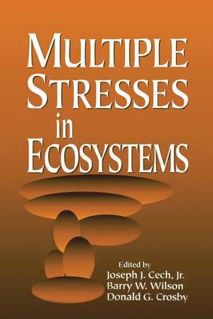 Multiple Stresses in Ecosystems de Jr. Joseph J. Cech