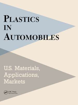 Plastics in Automobiles: U.S. Materials, Applications, and Markets de Mel Schlechter