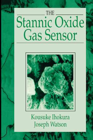 The Stannic Oxide Gas SensorPrinciples and Applications de Kousuke Ihokura