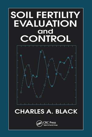 Soil Fertility Evaluation and Control de Charles A. Black