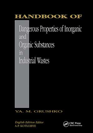 Handbook of Dangerous Properties of Inorganic And Organic Substances in Industrial Wastes de Ya. M. Grushko