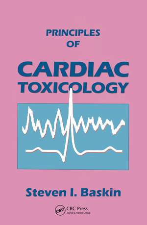 Principles of Cardiac Toxicology de Steven I. Baskin