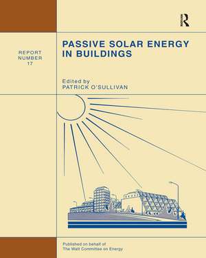 Passive Solar Energy in Buildings: Watt Committee: report number 17 de P. O'Sullivan