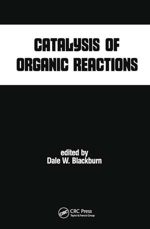 Catalysis of Organic Reactions de Dale W. Blackburn