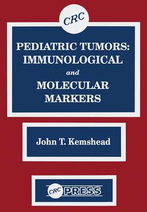 Pediatric Tumors: Immunological and Molecular Markers de John T. Kemshead