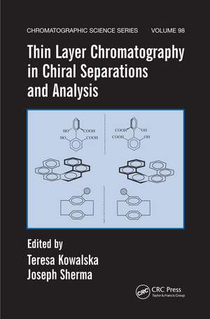 Thin Layer Chromatography in Chiral Separations and Analysis de Teresa Kowalska