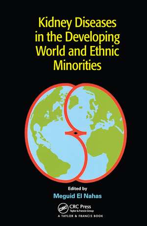 Kidney Diseases in the Developing World and Ethnic Minorities de Meguid El Nahas