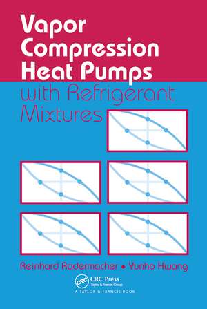 Vapor Compression Heat Pumps with Refrigerant Mixtures de Reinhard Radermacher