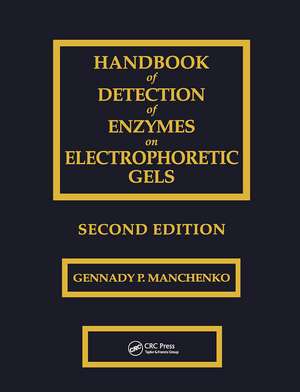 Handbook of Detection of Enzymes on Electrophoretic Gels de Gennady P. Manchenko