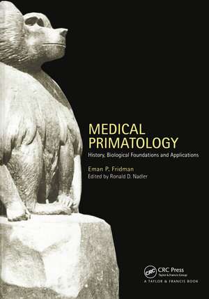 Medical Primatology: History, Biological Foundations and Applications de Eman P Fridman