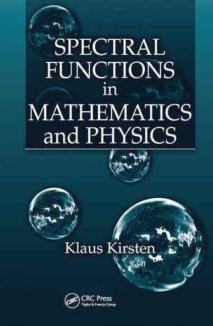 Spectral Functions in Mathematics and Physics de Klaus Kirsten