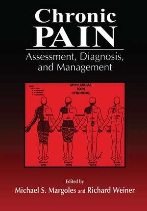 Chronic Pain: Assessment, Diagnosis, and Management de Michael Margoles