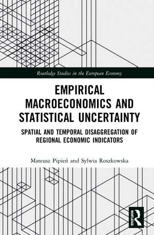 Empirical Macroeconomics and Statistical Uncertainty: Spatial and Temporal Disaggregation of Regional Economic Indicators de Mateusz Pipień