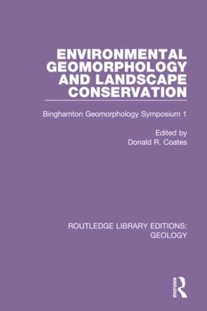 Environmental Geomorphology and Landscape Conservation: Binghamton Geomorphology Symposium 1 de Donald R. Coates