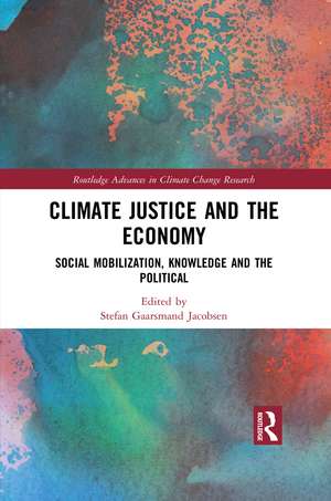 Climate Justice and the Economy: Social mobilization, knowledge and the political de Stefan Gaarsmand Jacobsen