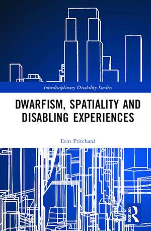 Dwarfism, Spatiality and Disabling Experiences de Erin Pritchard