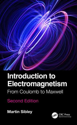 Introduction to Electromagnetism: From Coulomb to Maxwell de Martin J N Sibley