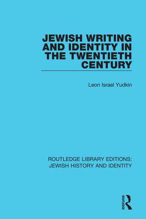 Jewish Writing and Identity in the Twentieth Century de Leon Israel Yudkin