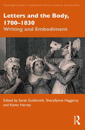 Letters and the Body, 1700–1830: Writing and Embodiment de Sarah Goldsmith