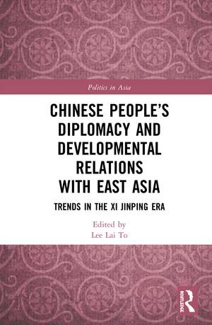 Chinese People’s Diplomacy and Developmental Relations with East Asia: Trends in the Xi Jinping Era de Lai To Lee