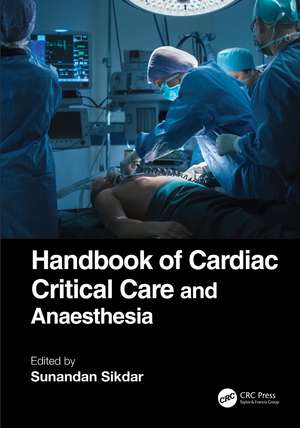 Handbook of Cardiac Critical Care and Anaesthesia de Sunandan Sikdar